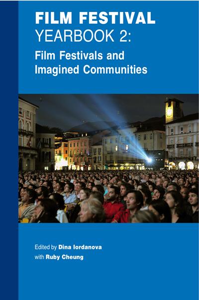 Film Festivals Yearbook 2: Film Festivals and Imagined Communities edited by Dina Iordanova and Ruby Cheung
